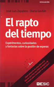 EL RAPTO DEL TIEMPO. EXPERIMENTOS, CURIOSIDADES Y FANTAS�AS SOBRE LA GESTI�N DE