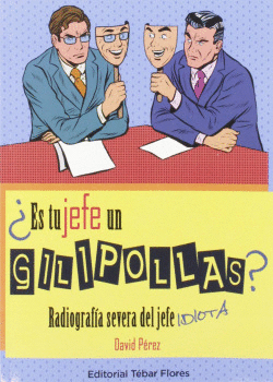 �ES TU JEFE UN GILIPOLLAS?