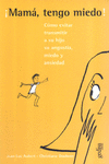 MAM�, TENGO MIEDO