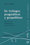 DE TE�LOGOS, PRAGM�TICOS Y GEOPOL�TICOS