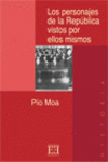 LOS PERSONAJES DE LA REP�BLICA VISTOS POR ELLOS MISMOS
