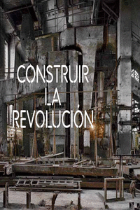 CONSTRUIR LA REVOLUCIN