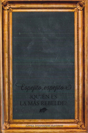 ESPEJITO, ESPEJITO  QUIN ES LA MS REBELDE?