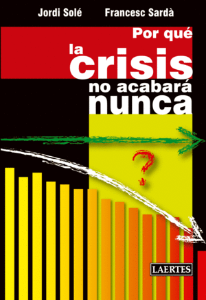 POR QU� LA CRISIS NO ACABAR� NUNCA