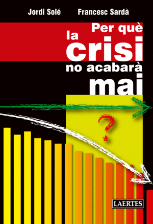 PER QU� LA CRISI NO ACABAR� MAI