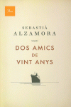 DOS AMICS DE VINT ANYS