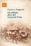 ELS �LTIMS DIES DEL GENERAL PRIM