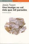 UNA IMATGE NO VAL M�S QUE MIL PARAULES