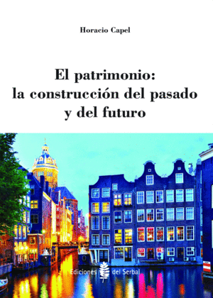 EL PATRIMONIO: LA CONSTRUCCI�N DEL PASADO Y DEL FUTURO