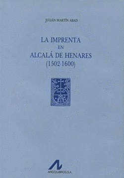 LA IMPRENTA EN ALCAL� DE HENARES: (1502-1600) (3 VOLS.)