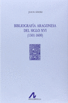 BIBLIOGRAF�A ARAGONESA DEL SIGLO XVI: (1501-1600) (2 VOLS)