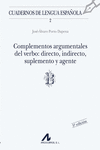 COMPLEMENTOS ARGUMENTALES DEL VERBO: DIRECTO, INDIRECTO, SUPLEMENTO Y AGENTE (B)