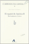 EL ESPAOL DE AMRICA II: MORFOSINTAXIS Y LXICO (B)