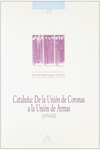 CATALU�A, DE LA UNI�N DE CORONAS A LA UNI�N DE ARMAS