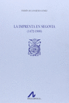 LA IMPRENTA EN SEGOVIA (1472-1900) (2 VOLS.)