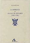 LA IMPRENTA EN ALCAL� DE HENARES (1601-1700) (2 VOLS.)