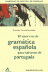 80 EJERCICIOS DE GRAM�TICA ESPA�OLA PARA HABLANTES DE PORTUGU�S
