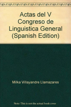 ACTAS DEL V CONGRESO DE LING��STICA GENERAL: LE�N, 5-8 DE MARZO DE 2002