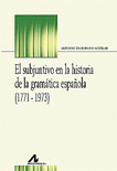 EL SUBJUNTIVO EN LA HISTORIA DE LA GRAM�TICA ESPA�OLA (1771-1973)