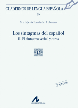 LOS SINTAGMAS DEL ESPA�OL II. EL SINTAGMA VERBAL Y OTROS (85)