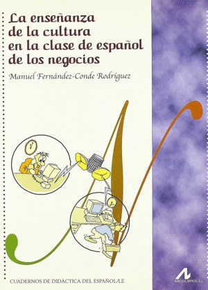 LA ENSE�ANZA DE LA CULTURA EN LA CLASE ESPA�OL DE LOS NEGOCIOS