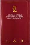 ACTAS DEL VI CONGRESO INTERNACIONAL DE HISTORIA DE LA LENGUA ESPA�OLA (29 SEPTIE