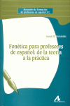 FON�TICA PARA PROFESORES DE ESPA�OL: DE LA TEOR�A A LA PR�CTICA