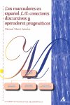 LOS MARCADORES EN ESPA�OL L/E: CONECTORES DISCURSIVOS Y OPERADORES PRAGM�TICOS
