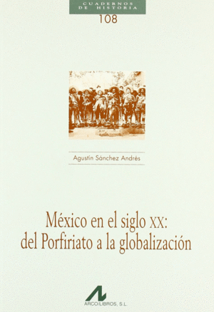 M�XICO EN EL SIGLO XX: DEL PORFIRIATO A LA GLOBALIZACI�N