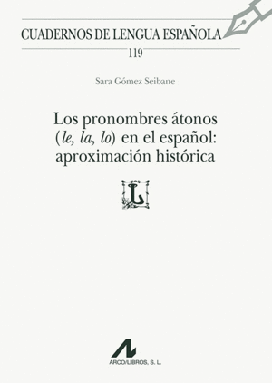 LOS PRONOMBRES TONOS (LE, LA, LO) EN EL ESPAOL: APROXIMACIN HISTRICA