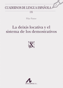 LA DEIXIS LOCATIVA Y EL SISTEMA DE DEMOSTRATIVOS