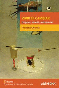 VIVIR ES CAMBIAR:LENGUAJE,HISTORIA Y ANTICIPACION