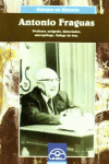 ANTONIO FRAGUAS. PROFESOR, XEGRAFO, HISTORIADOR, ANTROPLOGO. GALEGO DE BEN