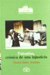 PALESTINA, CR�NICA DE UNA INJUSTICIA