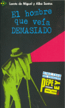EL HOMBRE QUE VEA DEMASIADO