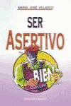 SER ASERTIVO O C�MO SENTIRSE BIEN CON UNO MISMO