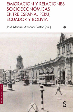 EMIGRACI�N Y RELACIONES SOCIOECON�MICAS ENTRE ESPA�A, PER�, ECUADOR Y BOLIVIA