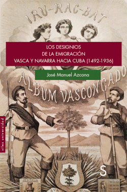 LOS DESIGNIOS DE LA EMIGRACI�N VASCA Y NAVARRA HACIA CUBA (1492-1936)