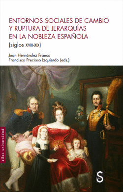 ENTORNOS SOCIALES DE CAMBIO Y RUPTURA DE JERARQU�AS EN LA NOBLEZA ESPA�OLA (SIGL