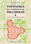 TOPONIMIA DE LA PROVINCIA DE VALLADOLID. LAS CUENCAS DEL DUERO, PISUERGA Y ESGUE
