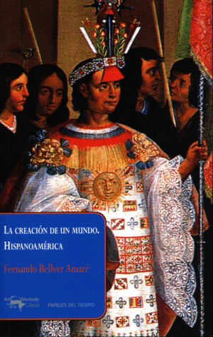 LA CREACI�N DE UN MUNDO. HISPANOAM�RICA