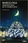 BARCELONA. ARQUITECTURAS DE LA EXHUBERANCIA