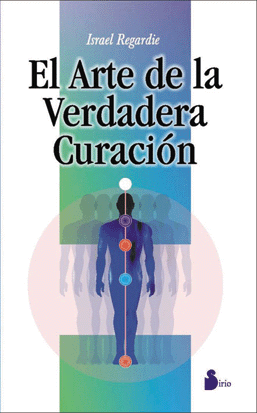 ARTE DE LA VERDADERA CURACION, EL (ANT. EDIC)