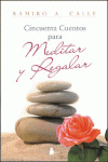 50 CUENTOS PARA MEDITAR Y REGALAR