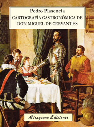 CARTOGRAF�A GASTRON�MICA DE DON MIGUEL DE CERVANTES