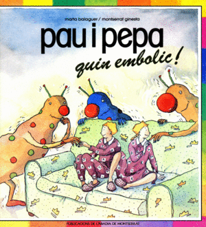 PAU I PEPA. QUIN EMBOLIC!