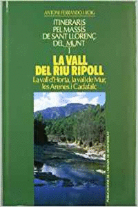 LA VALL DEL RIU RIPOLL. ITINERARIS PEL MASSS DE SANT LLOREN DEL MUNT, VOL. 1
