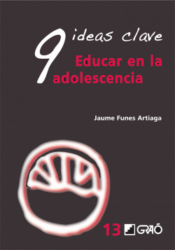 9 IDEAS CLAVE:EDUCAR EN LA ADOLESCENCIA