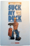 SUCK MY DUCK = CHUPA MI PATO