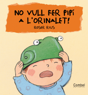 NO VULL FER PIP� A L'ORINALET!